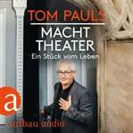 Tom Pauls : Macht Theater. Ein Stück vom Leben cover image