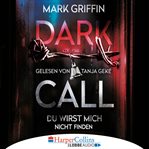 Dark Call : Du wirst mich nicht finden. Holly Wakefield (German) cover image