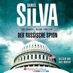 Der russische Spion : Ein Gabriel-Allon-Thriller cover image