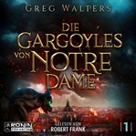 Die Gargoyles von Notre Dame : Die Gargoyles von Notre Dame cover image