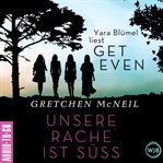 Get Even. Unsere Rache Ist Süß cover image