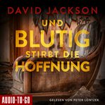 Und Blutig Stirbt Die Hoffnung cover image
