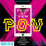 Point of View : Wenn du Nicht Wegschauen Kannst cover image