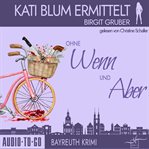 Ohne Wenn und Aberund : Kati Blum ermittelt cover image