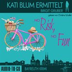 No Risk, No Fun : Kati Blum ermittelt cover image