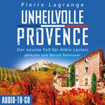 Unheilvolle Provence : Der Neunte Fall Für Albin Leclerc. Ein Fall für Commissaire Leclerc cover image