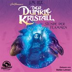 Der Dunkle Kristall : Stunde Der Flammen. Dark Crystal (German) cover image