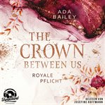 Royale Pflicht : Crown Between Us (German) cover image