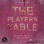 The Players̀table : Wer Nicht Mitspielt, Hat Verloren cover image