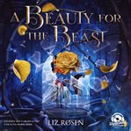 A Beauty for the Beast - Verflucht, bis die letzte Blüte fällt cover image