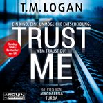 Trust Me - Ein Kind. Eine unmögliche Entscheidung. Wem traust du? cover image