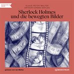 Sherlock Holmes Und Die Bewegten Bilder cover image