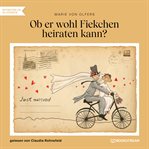Ob Er Wohl Fiekchen Heiraten Kann cover image