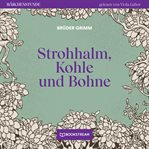 Strohhalm, Kohle Und Bohne : Märchenstunde cover image