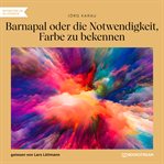 Barnapal Oder Die Notwendigkeit, Farbe Zu Bekennen cover image