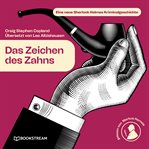 Das Zeichen Des Zahns : Eine Neue Sherlock Holmes Kriminalgeschichte cover image