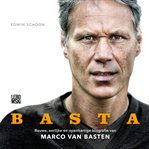 BASTA : Rauwe, eerlijke en openhartige biografie van Marco van Basten cover image