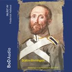 Statsvälvningen - Förbättringen av regeringsskicket 19 augusti 1772 cover image