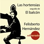 Las Hortensias : Seguido de El Balcón cover image