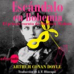 Escándalo en Bohemia : Las aventuras de Sherlock Holmes. El primer cuento de Sherlock Holmes cover image