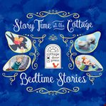 Story Time at the Cottage : Bedtime Stories. Story Time at the Cottage cover image
